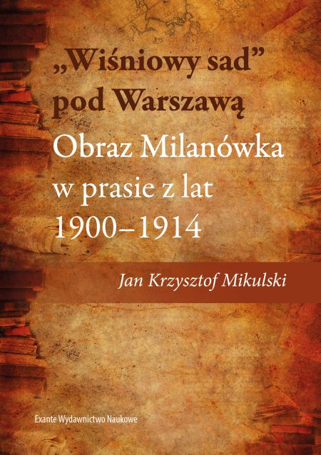 „Wiśniowy sad” pod Warszawą. Obraz Milanówka w prasie z lat 1900–1914